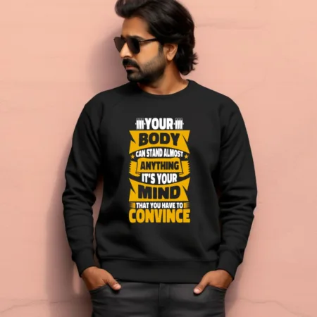 Men's Your Body Can Stand Almost Anything Graphics Printed Sweatshirts