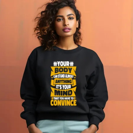 Women's Your Body Can Stand Almost Anything Graphics Printed Sweatshirts