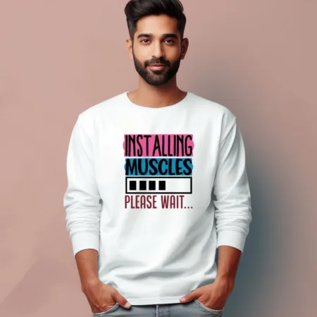 Men's Installing Muscles Please Wait Quote Printed Full Sleeve T Shirt