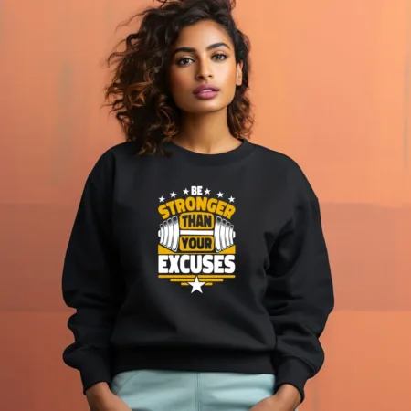 Women's Be Stronger Than Your Excuses Graphics Printed Sweatshirts