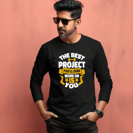 Men's The Best Project You Will Ever Work Quote Printed Full Sleeve T Shirt