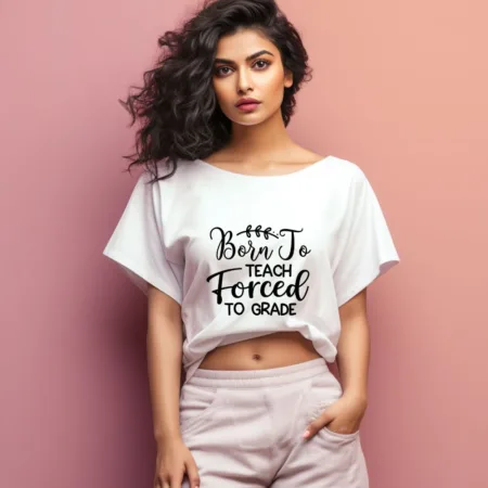 Women's Born To Teach Forced To Grade Graphics Printed Oversized T-Shirt