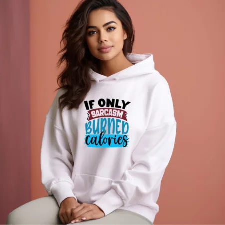 Women's If Only Sarcasm Burnep Calories Graphics Printed Hoodies