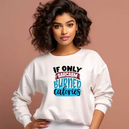 Women's If Only Sarcasm Burnep Calories Graphics Printed Sweatshirts