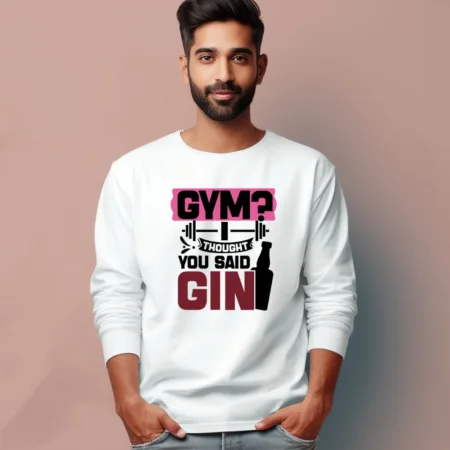 Men's Gym Thought You Said Gin Quote Printed Full Sleeve T Shirt