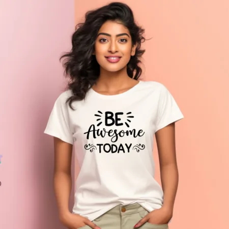 Women's Be Awesome Today Graphics Printed T-Shirt