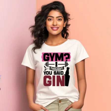Women's Gym I Thought You Said Gin Graphics Printed T-Shirt