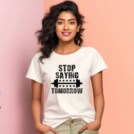 Women's Stop Saying Tomorrow Graphics Printed T-Shirt