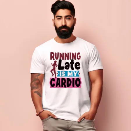 Men's Running Late Is My Cardio Design Printed T-Shirt