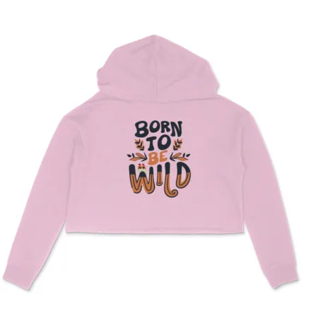 Women's Born To Be Wild Graphics Printed Crop Hoodies