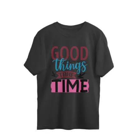 Women's Good Things Take Time Graphics Printed Oversized T-Shirt