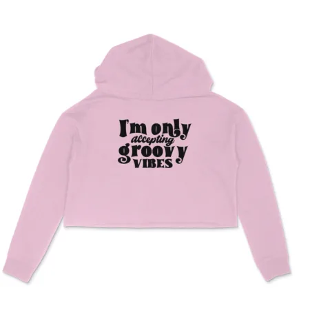 Women's I'm Only Accepting Groovy Vibes Graphics Printed Crop Hoodies