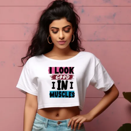 Women's I Look Good I In I Muscles Graphics Printed Crop Tops