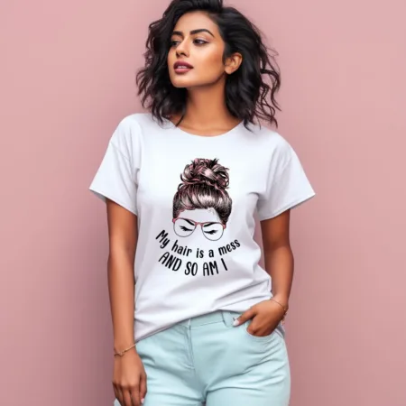 Women's My Hair Is A Mess And So Am I Graphics Printed T-Shirt