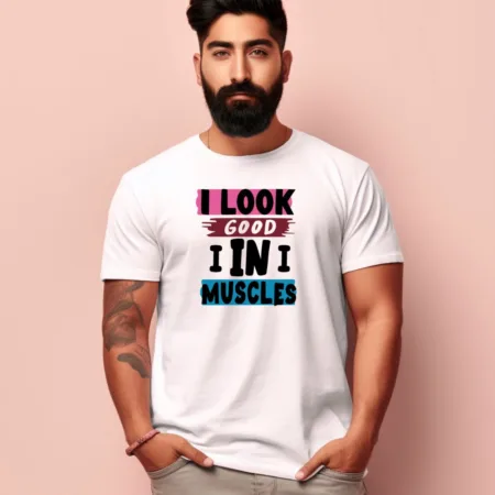 Men's  I Look Good I In I Muscles Quote Printed T-Shirt