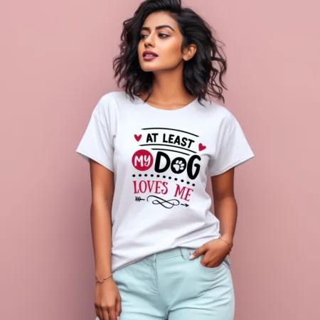Women's At Least My Dog Loves Me Graphics Printed T-Shirt