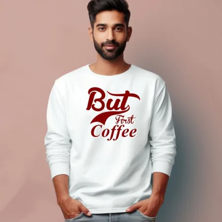 Men's But First Coffee Quote Printed Full Sleeve T Shirt