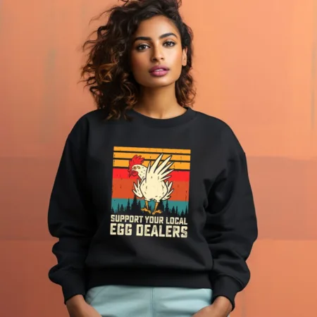 Women's Support Your Local Egg Dealers Graphics Printed Sweatshirts