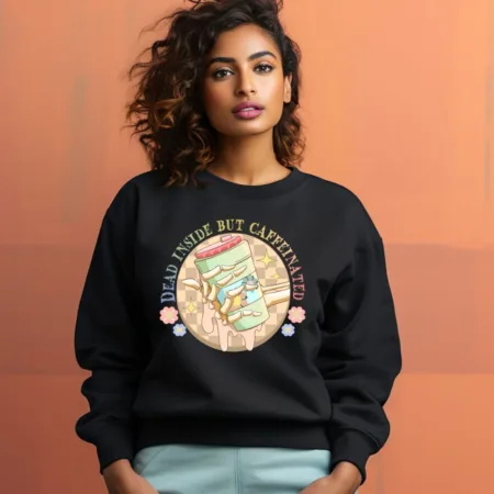 Women's Dead Inside But Caffeinated Graphics Printed Sweatshirts