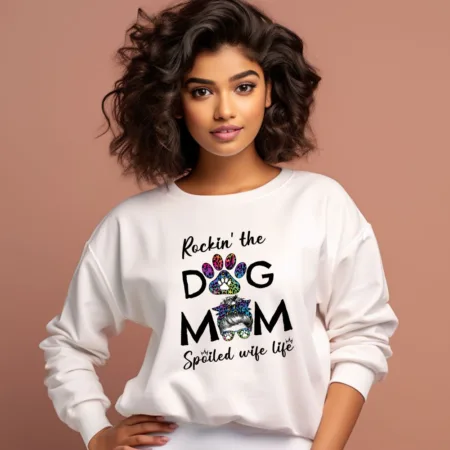 Women's Rokin The Dog Mom Spoiled Wife Life Graphics Printed Sweatshirts