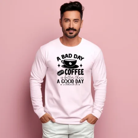 Men's A Bad Day With Coffee Is Better Than A Good Day Without It Graphics Printed Sweatshirts
