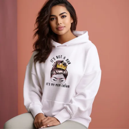 Women's It's Not A Bun It's My Mom Crown Graphics Printed Hoodies