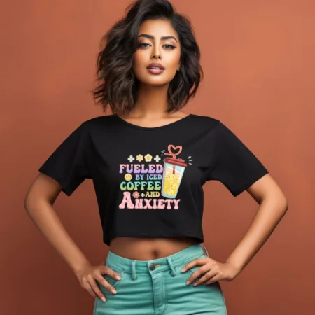 Women's Fueled By Iced Coffee And Anxiety Graphics Printed Crop Tops