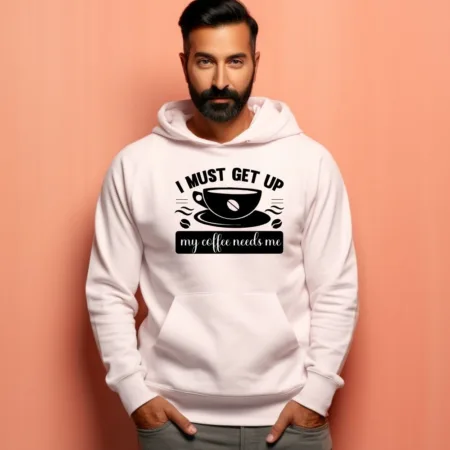 Men's I Must Get Up My Coffee Needs Me Graphics Printed Hoodies