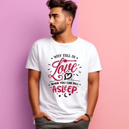 Men's Why Fall In Love When In Can Fall  Asleep Graphics Printed T-Shirt