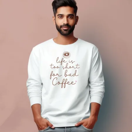 Men's Life Is Too Short For Bad Coffee Quote Printed Full Sleeve T Shirt