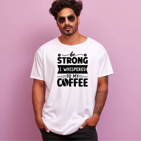 Men's Be Strong I Whispered To My Coffee Design Printed Oversized T-Shirt