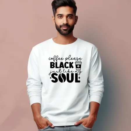 Men's Coffee Please Black Just Like My Soul Quote Printed Full Sleeve T Shirt
