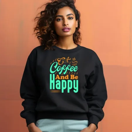 Women's Coffee And Be Happy Graphics Printed Sweatshirts