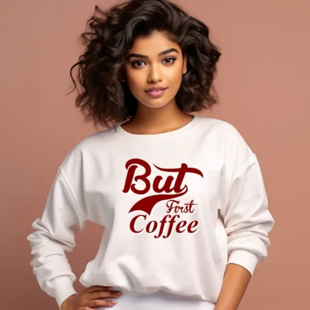 Women's But First Coffee Graphics Printed Sweatshirts