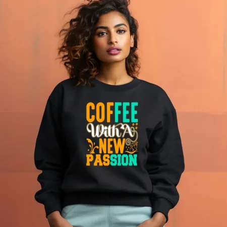 Women's Coffee With New Passion Graphics Printed Sweatshirts