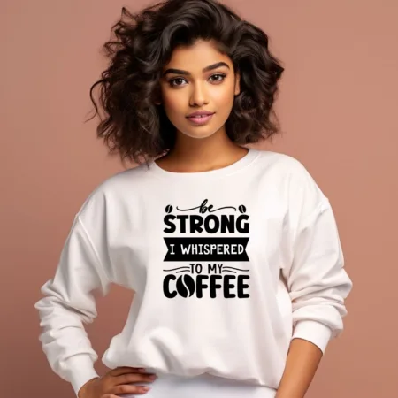 Women's Be Strong I Whispered To My Coffee Graphics Printed Oversized T-Shirt