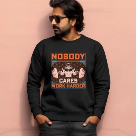 Men's Nobody Cares Work Harder Graphics Printed Sweatshirts