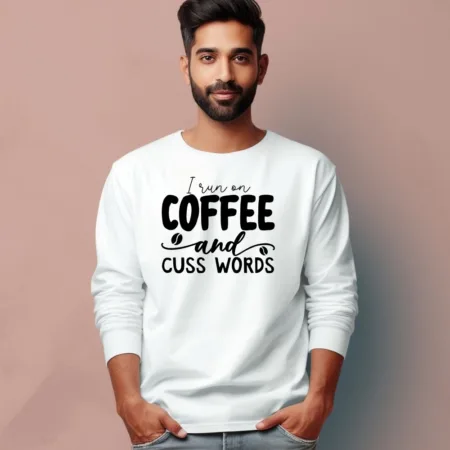 Men's I Run On Coffee And Cuss Words Quote Printed Full Sleeve T Shirt