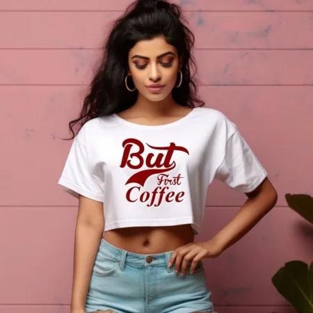 Women's But First Coffee Graphics Printed Crop Tops