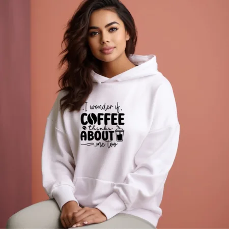 Women's I Wonder If Coffee Thinks About Me Too Graphics Printed Hoodies