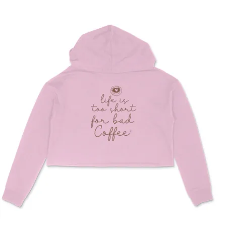 Women's Life Is Too Short For Bad Coffee Graphics Printed Crop Hoodies