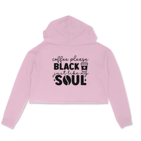 Women's Coffee Please Black Just Like My Soul Graphics Printed Crop Hoodies