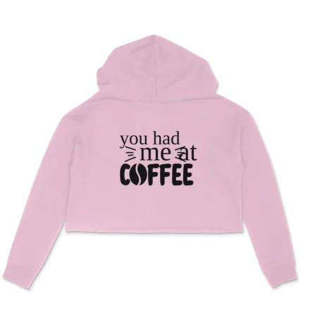 Women's You Had Me At Coffee Graphics Printed Crop Hoodies