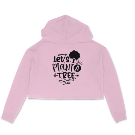 Women's Let's Plant A Tree Graphics Printed Crop Hoodies