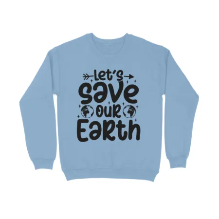 Men's Let's Save Our Earth Graphics Printed Sweatshirts