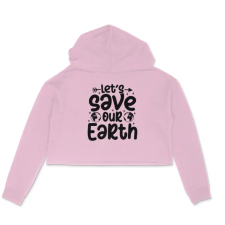 Women's Let's Save Our Earth Graphics Printed Crop Hoodies