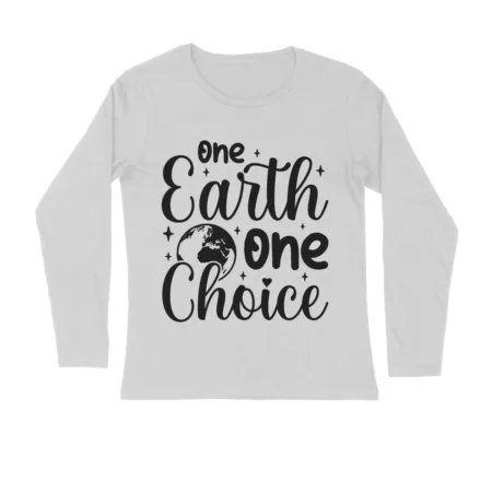 Men's One Earth One Choice Quote Printed Full Sleeve T Shirt
