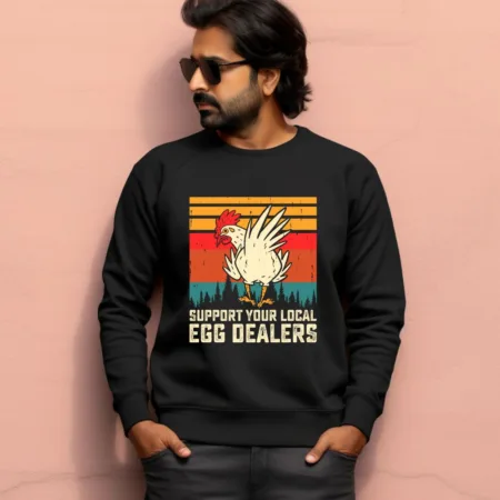 Men's Support Your Local Egg Dealers Graphics Printed Sweatshirts