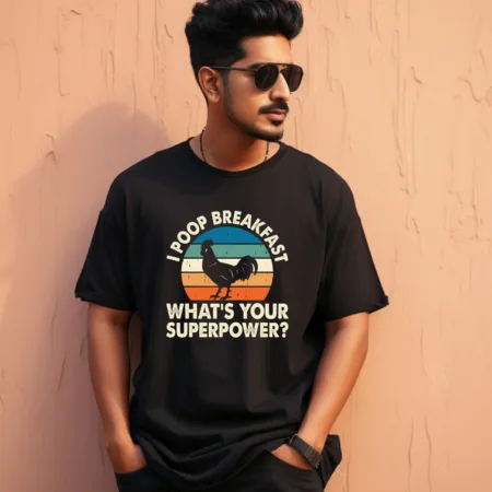 Men's I Poop Breakfast What's Your Superpower Graphics Printed Oversized T-Shirt