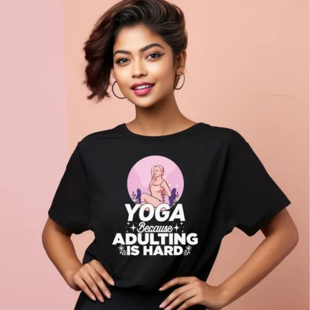 Women's Yoga Because Adulting Is Hard Graphics Printed Oversized T-Shirt